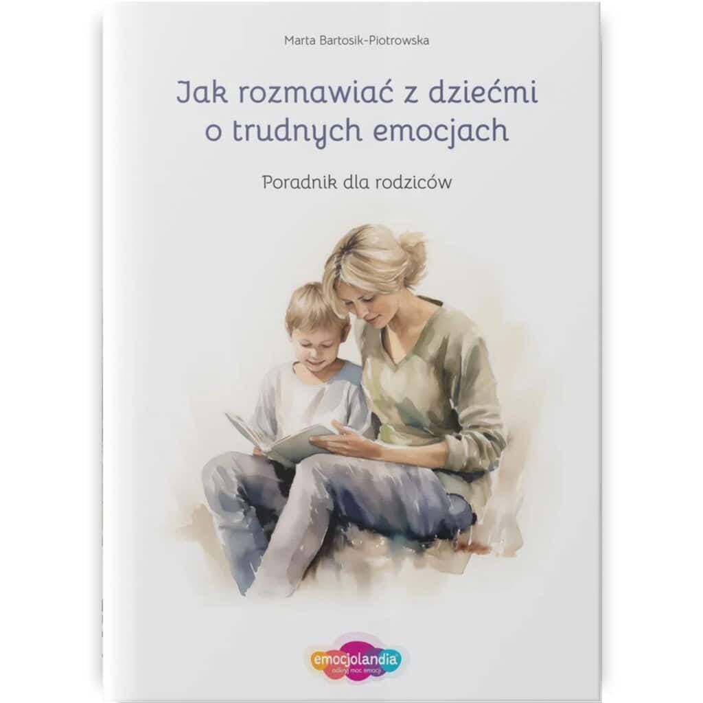 Okładka poradnika "Jak rozmawiać z dziećmi o trudnych emocjach" autorstwa Marty Bartosik-Piotrowskiej, skierowanego do rodziców, którzy chcą wspierać swoje dzieci w zrozumieniu i wyrażaniu emocji.