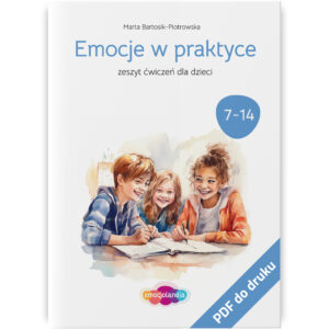 Okładka PDF zeszytu ćwiczeń pt. 'Emocje w praktyce: zeszyt ćwiczeń dla dzieci' autorstwa Marty Bartosik-Piotrowskiej, przeznaczonego dla dzieci w wieku 7-14 lat. Na okładce znajduje się ilustracja trójki uśmiechniętych dzieci, które wspólnie pracują nad zadaniem. Na dole widoczne jest logo 'emocjolandia'.