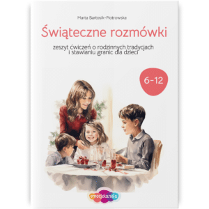 Okładka zeszytu ćwiczeń „Świąteczne rozmówki” autorstwa Marty Bartosik-Piotrowskiej, przeznaczonego dla dzieci w wieku 6-12 lat. Zeszyt skupia się na rozmowach o rodzinnych tradycjach świątecznych oraz nauce stawiania granic. Na okładce znajduje się ilustracja rodziny przy świątecznym stole, w radosnej atmosferze wspólnego posiłku.