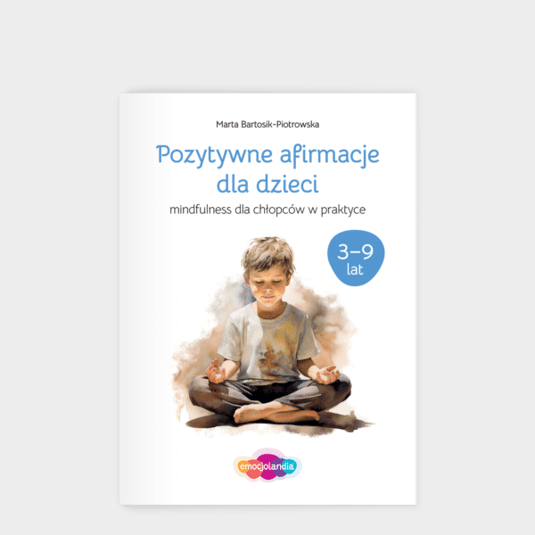 Pozytywne afirmacje: zeszyt ćwiczeń dla chłopców w wieku 3-9 lat