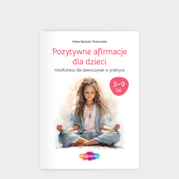 Pozytywne afirmacje: zeszyt ćwiczeń dla dziewczynek w wieku 3-9 lat