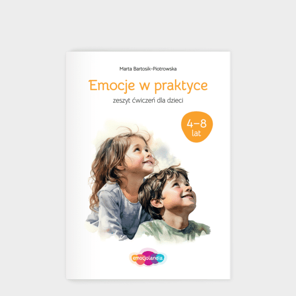 Emocje w praktyce: zeszyt ćwiczeń dla dzieci w wieku 4–8 lat