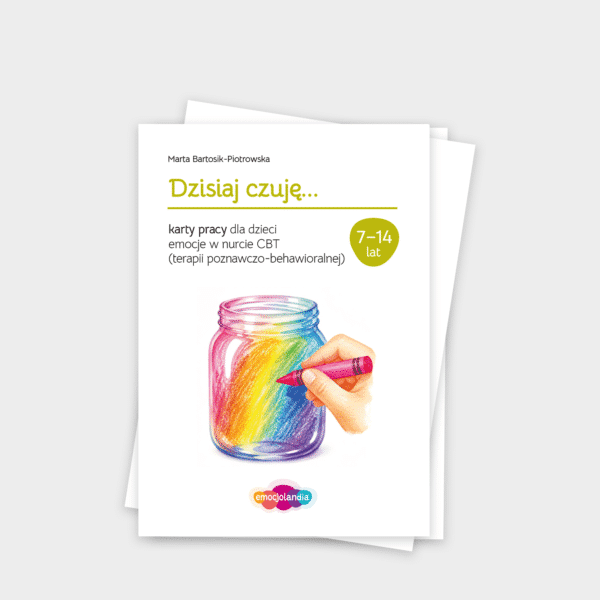 Dzisiaj czuję…: karty pracy o emocjach w nurcie CBT (PDF)