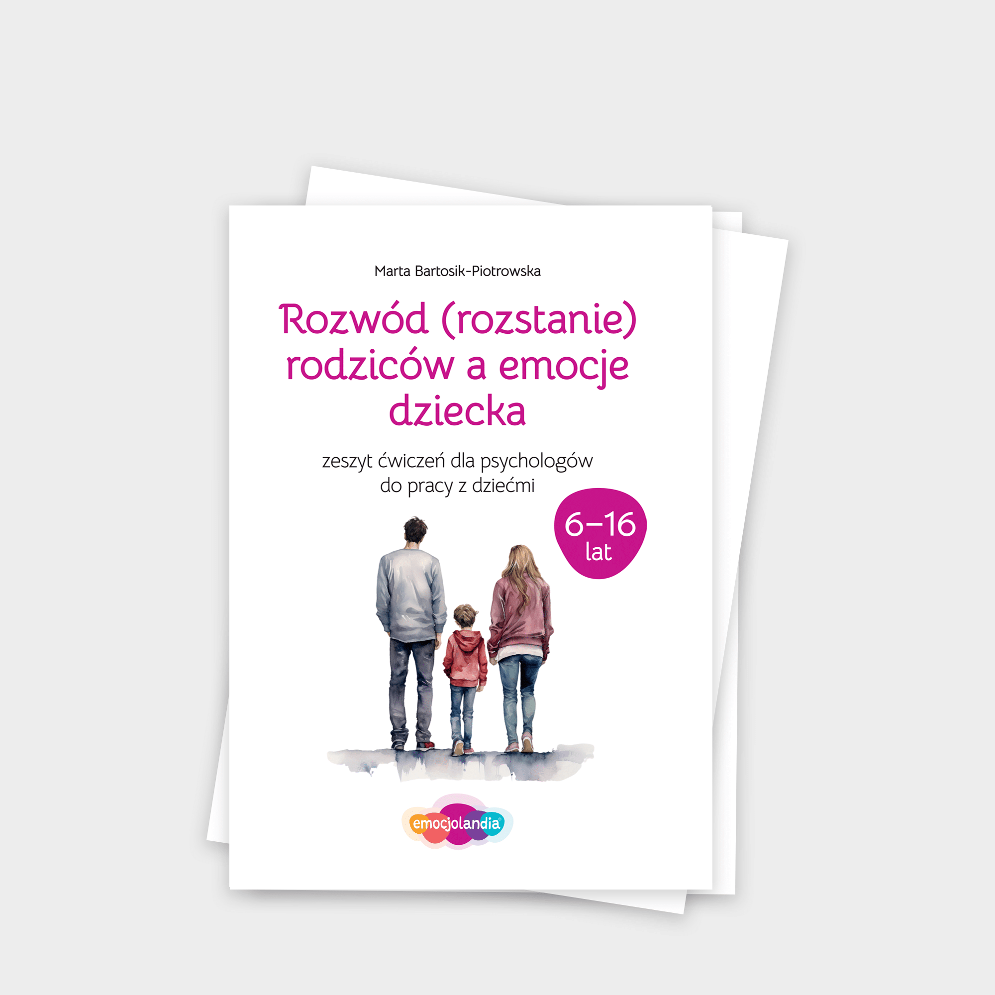 Rozwód (rozstanie) rodziców a emocje dziecka: zeszyt ćwiczeń dla dzieci i młodzieży w wieku 6-16 lat (PDF)