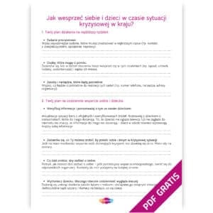 Strona z poradnikiem zatytułowanym „Jak wesprzeć siebie i dzieci w czasie sytuacji kryzysowej w kraju?”. Zawiera plan działania na najbliższy tydzień, w tym zadania priorytetowe, osoby mogące pomóc oraz zasoby i narzędzia potrzebne do realizacji zadań. Druga część dotyczy wsparcia siebie i dziecka na co dzień, m.in. weryfikacji informacji, rozmów z dzieckiem, analizowania własnych możliwości pomocy oraz dbania o emocje i wsparcie psychiczne.
