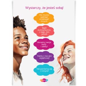 lakat motywacyjny z hasłem "Wystarczy, że jesteś sobą!" oraz pozytywnymi komunikatami zachęcającymi do akceptacji siebie, dumy z własnej tożsamości i nieporównywania się z innymi. Kolorowy, inspirujący dodatek wspierający rozwój samoakceptacji.