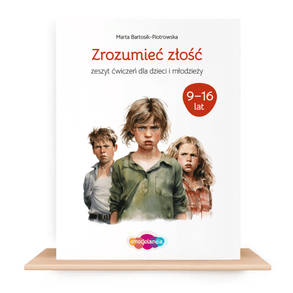 Zrozumieć złość: zeszyt ćwiczeń dla dzieci i młodzieży w wieku 9-16 lat